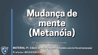 Metanóia - 23º Dia: Metanóia e meditação andam juntos. Parte 2.