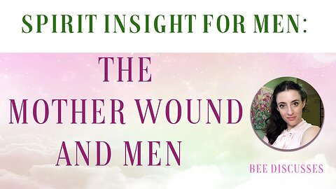 Spirit Insight for Men: The Mother wound