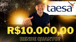 🔵 Dividendos TAEE11: Quanto rende R$10.000,00 investidos em TAESA (TAEE3 | TAEE4 | TAEE11)?