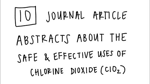 10 journal article abstracts about the safe & effective uses of chlorine dioxide (ClO2)