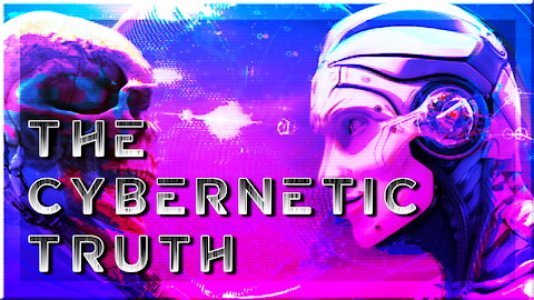 The Cybernetic Truth (Part 2)