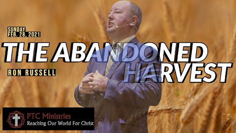 "The Abandoned Harvest" | Pastor Ron Russell