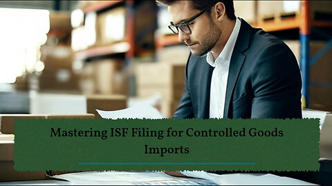 The Essential Guide to Importer Security Filing for Controlled Goods