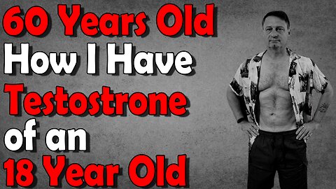 I am 60 | why is my Testosterone like an 18-Year-Old?