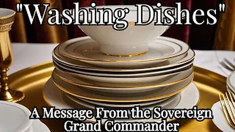 "Washing Dishes"- A Message From The Sovereign Grand Commander