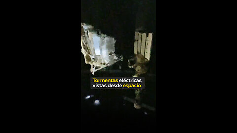 Así se ven tormentas eléctricas desde la Estación Espacial Internacional