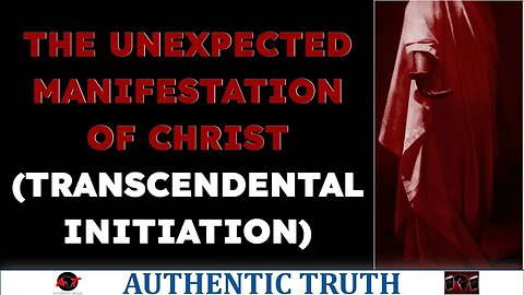 The unexpected Manifestation of Christ (tanscendental initiation)