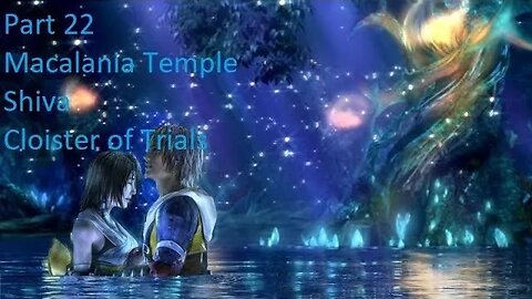 Part 22 Let's Play Final Fantasy 10 - Macalania Temple, Shiva, Cloister of Trials, Diamond Dust