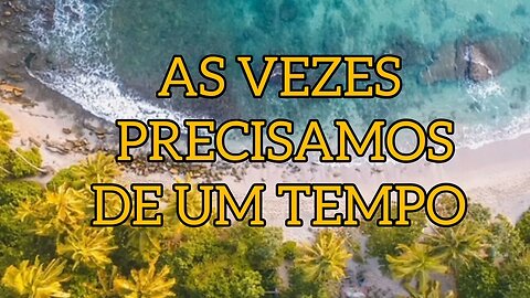 AS VEZES PRECISAMOS DE UM TEMPO #motivação #dicasdalovezinha #mindset