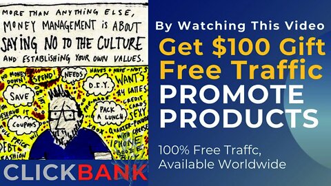 Free $100 As A Gift To You By Watching This Video, Promote ClickBank Products With Free Traffic