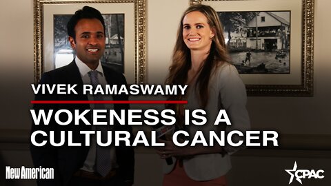 Vivek Ramaswamy: Wokeness is a Cultural Cancer