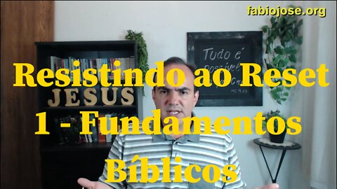 Resistindo ao Reset 1 - Fundamentos Bíblicos