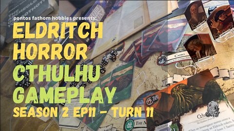 Eldritch Horror - S2E11 - Season 2 Episode 11 - Cthulhu Gameplay - Turn 11