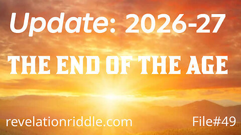 UPDATE: End of the Age 2026-27: EXACT DATES - ENDTIMES | PROPHECY | KINGDOMAGE