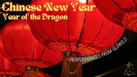 HAPPY Chinese New Year!!! | Performances from GloWild, 2022 and 2023
