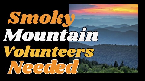 The Great Smoky Mountains needs Volunteers