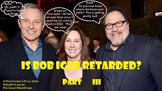 Is Bob Iger Retarded? Part III-A Disney Deep Dive-A Munchausen’s Proxy Video-The Social Misanthrope