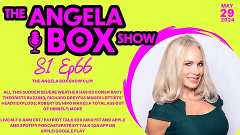 The Angela Box Show-5.29.24-Weird, Crazy Weather; Richard Dreyfus Wins; DeNiro Loses His Mind; MORE
