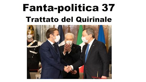 Fanta-politica 37: il Trattato del Quirinale