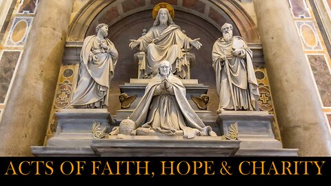 Acts of Faith, Hope and Charity- Daily Catholic Prayers