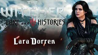 The Lore and History of the Witcher Novels Part 3: The Death of Lara Dorren