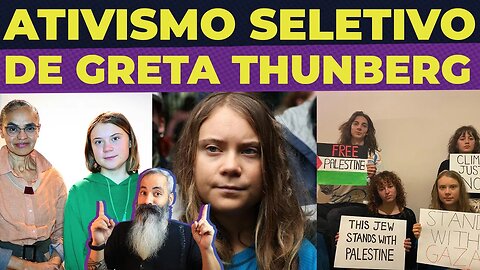 O ATIVISMO SELETIVO DE GRETA THUNBERG