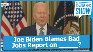 Joe Biden Blames Bad Jobs Report on _____?