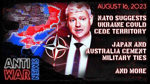 NATO Suggests Ukraine Could Cede Territory, Japan and Australia Cement Military Ties, and More