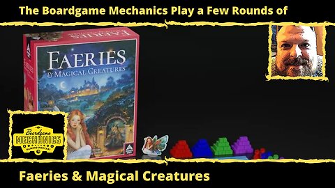 The Boardgame Mechanics Play a Few Rounds of Faeries & Magical Creatures