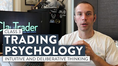 Trading Psychology: Intuitive and Deliberative Thinking | Class 3