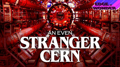 An Even Stranger CERN: Portals & Particles [Edge of Wonder Live]