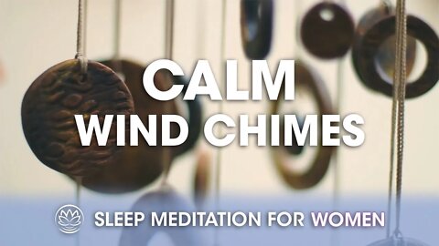 A Lullaby of Wind Chimes // Sleep Meditation for Women