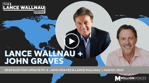 2020 Election Update PT. 4: John Graves & Lance Wallnau