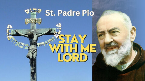 STAY WITH ME LORD JESUS: A PRAYER OF SAINT PADRE PIO