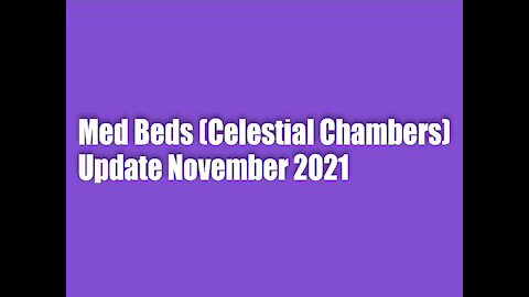 Med Bed (Celestial Chambers) Update November 2021