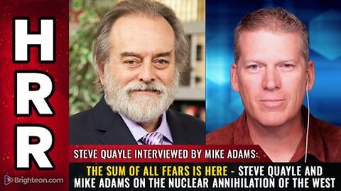 The Sum of All Fears is Here - Steve Quayle and Mike Adams on the nuclear annihilation of the West