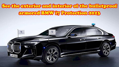 See the exterior and interior of the bulletproof armored BMW i7 Protection 2023