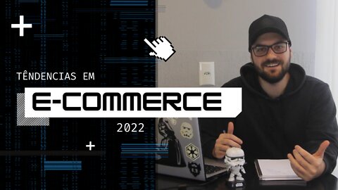 Tendências para e-commerce em 2022 | Lucas Duarte