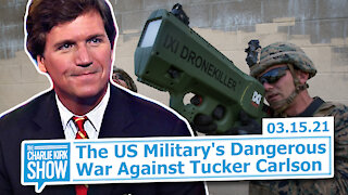 The US Military's Dangerous War Against Tucker Carlson | The Charlie Kirk Show