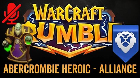 WarCraft Rumble - No Commentary Gameplay - Abercrombie Heroic - Alliance