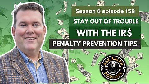 Stay Out of Trouble with the IRS: Penalty Prevention Tips | Ask Ralph Podcast