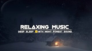 Deep sleep 😴 Relaxing Music With Night Forest sound | Relaxing Music | Chill Your Mind #deepsleep