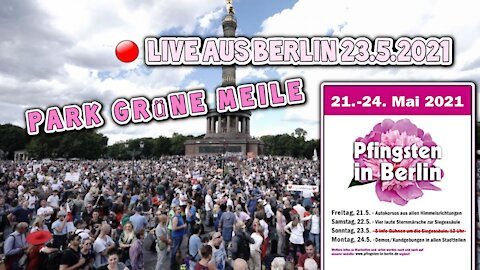 Live aus Berlin 23.05.2021 - Park grüne Meile - Gedächtniskirche - Pfingsten in Berlin Demo