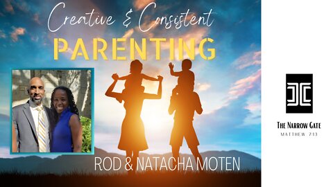 Creative & Consistent Parenting: Raising the Next Generation | Rod Moten, Natacha Moten | Season 3: Ep. 6