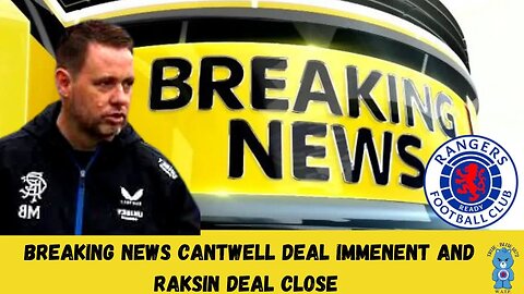 Rangers BREAKING NEWS Cantwell to be announced and Raksin Deal Back on and Close to DONE.