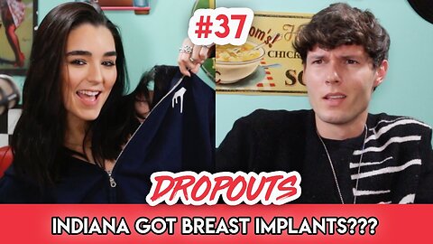 Indiana got breast implants??? | Dropouts Podcast | Ep. 37