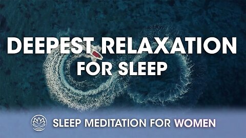 The Deepest Relaxation // Sleep Meditation for Women
