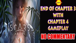 #scarsabove I End of Chapter 3 with Chapter 4 Gameplay I No Commentary #pacific414