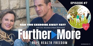 Can you exercise away fat? | FurtherMore Ep 07