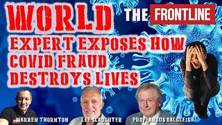 World Expert Exposes How The Covid Fraud Destroys Lives